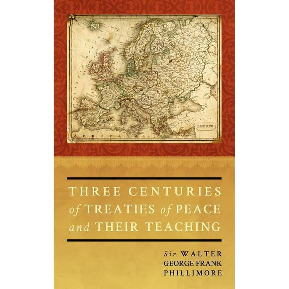 Three Centuries of Treaties of Peace and Their Teaching, (Hardcover)