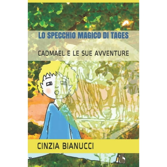 Cadmael E Le Sue Avventure Lo Specchio Magico Di Tages: Cadmael E Le Sue Avventure, Book 1, (Paperback)
