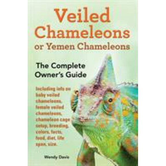 Pre-Owned Veiled Chameleons or Yemen Chameleons as pets. info on baby veiled chameleons, female veiled chameleons, chameleon cage setup, breeding, colors, facts (Paperback) 9810917694 9789810917692