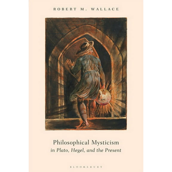 Philosophical Mysticism in Plato, Hegel, and the Present, (Hardcover)