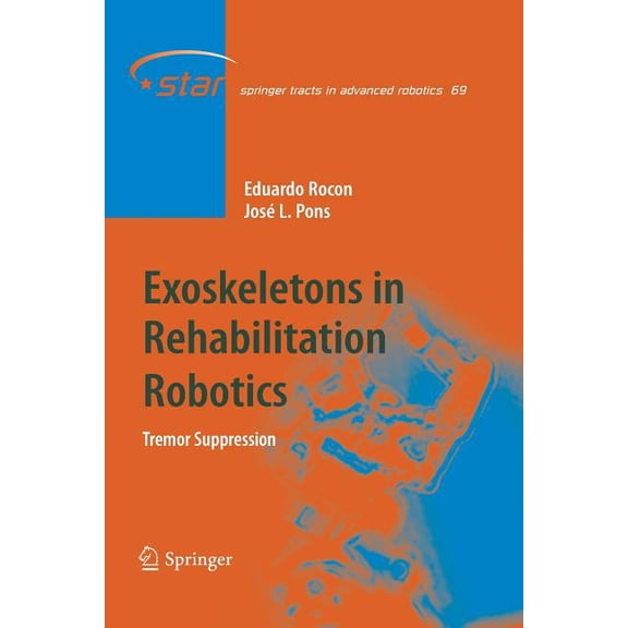 Springer Tracts in Advanced Robotics Exoskeletons in Rehabilitation Robotics: Tremor Suppression, Book 69, (Paperback)