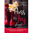 thumbnail image 1 of Pre-Owned Pass the Joy, Please!: Passing the Joy of Motherhood from Generation to Generation (Paperback) 1610369017 9781610369015, 1 of 1