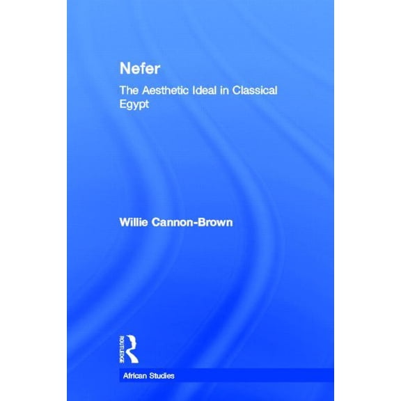 African Studies Nefer: The Aesthetic Ideal in Classical Egypt, (Paperback)