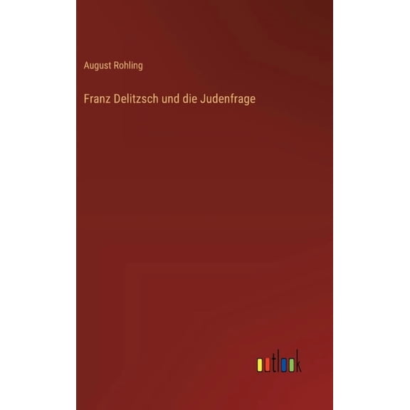 Franz Delitzsch und die Judenfrage, (Hardcover)