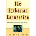 thumbnail image 1 of Pre-Owned The Barbarian Conversion: From Paganism to Christianity Paperback, 1 of 1