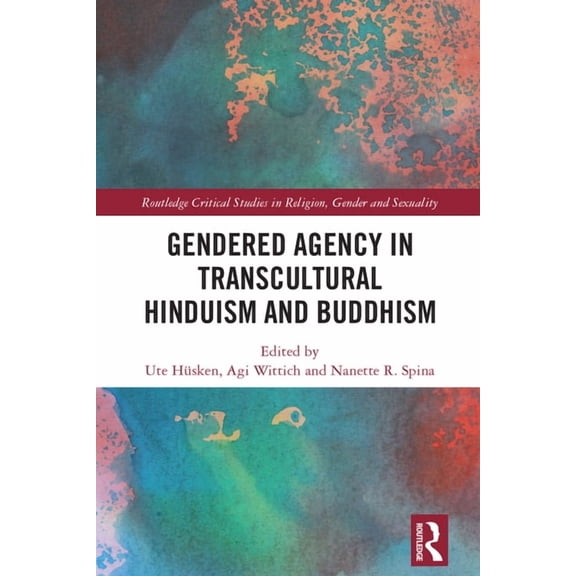 Routledge Critical Studies in Religion,  Gendered Agency in Transcultural Hinduism and Buddhism, (Hardcover)