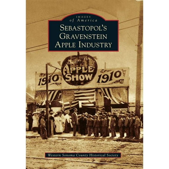 Images of America: Sebastopol's Gravenstein Apple Industry (Paperback)