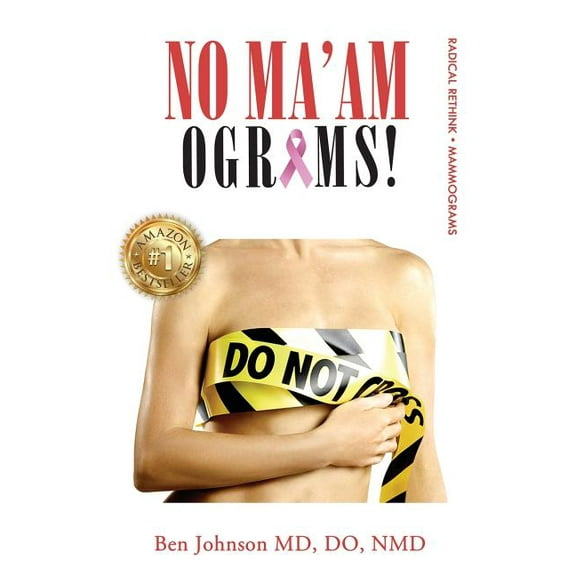 No Ma'amograms: Radical Rethink on Mammograms, (Paperback)