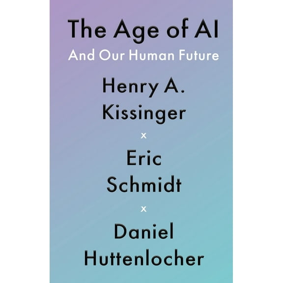 The Age of AI: And Our Human Future, (Paperback)