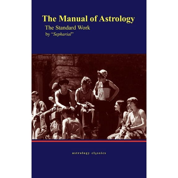 The Manual of Astrology, the Standard Work, (Paperback)