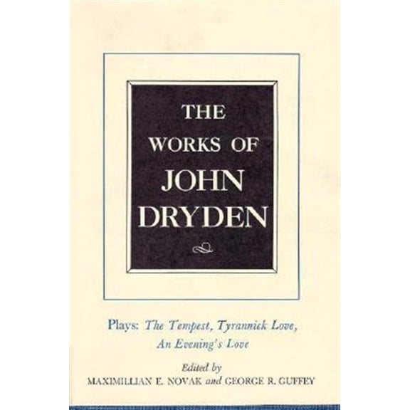 Pre-Owned Works of John Dryden: The Works of John Dryden, Volume X : Plays: The Tempest, Tyrannick Love, An Evening's Love (Series #10) (Edition 1) (Hardcover)