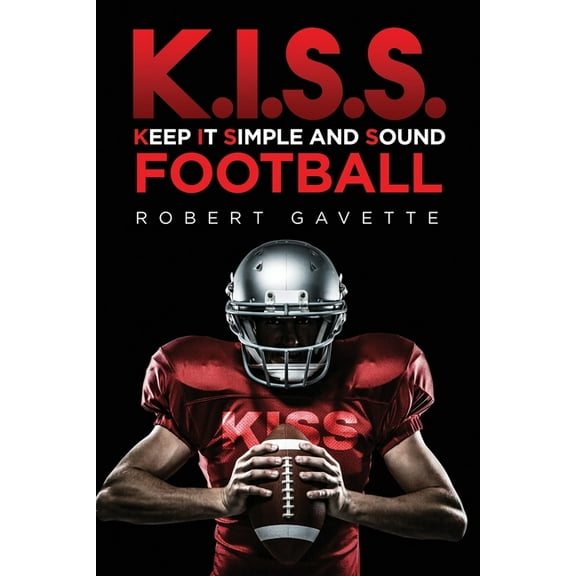 K.I.S.S. Football: Keep it Simple and Sound, (Paperback)