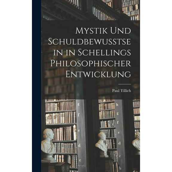 Mystik und Schuldbewusstsein in Schellings philosophischer Entwicklung (Hardcover)