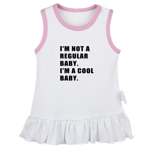I'm Not a regular Baby I'm a Cool Baby Funny Dresses For Baby, Newborn Babies Skirts, Infant Princess Dress, 0-24M Kids Graphic Clothes (White Sleeveless Dresses, 12-18 Months)