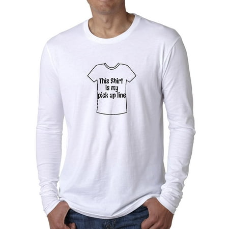 This T-Shirt Is My Pickup Line - Lazy Dating Funny Men's Long Sleeve T-Shirt