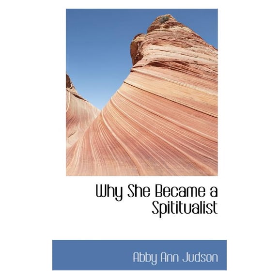 Why She Became a Spititualist, (Paperback)