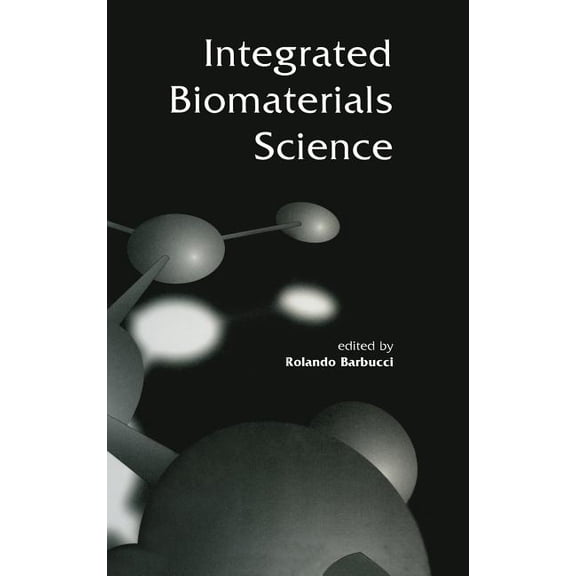 Integrated Biomaterials Science, (Hardcover)