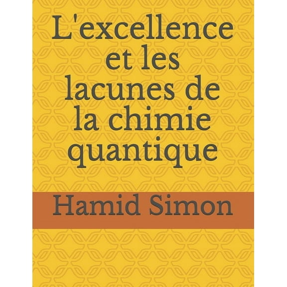 L'excellence et les lacunes de la chimie quantique (Paperback)