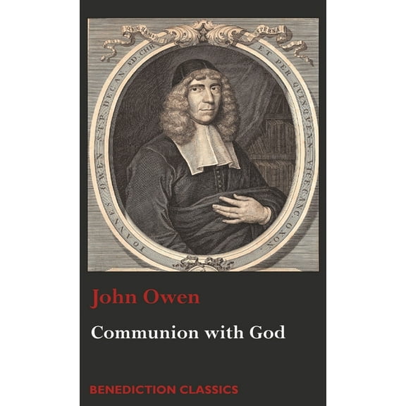 Communion with God: Of Communion with God the Father, Son, and Holy Ghost, (Hardcover)