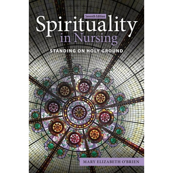 Spirituality in Nursing: Standing on Holy Ground, (Paperback)