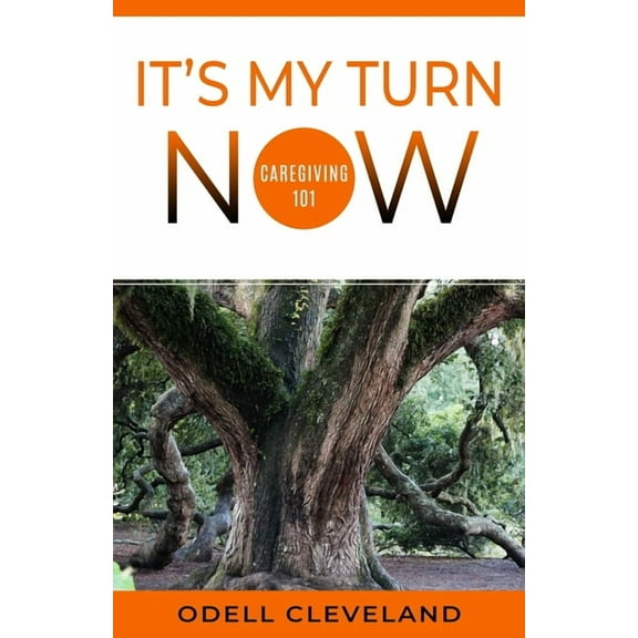 It's My Turn Now: Caregiving 101, (Paperback)