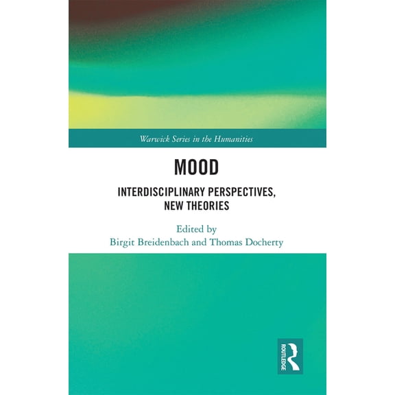 Warwick the Humanities Mood: Interdisciplinary Perspectives, New Theories, (Paperback)