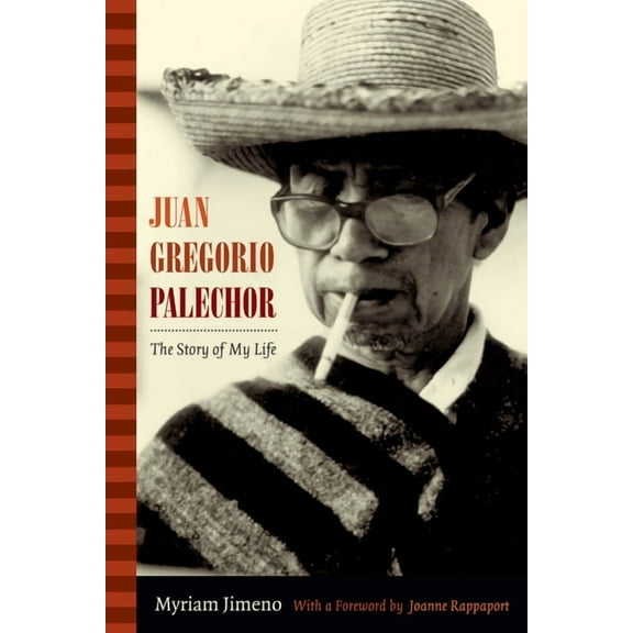 Narrating Native Histories Juan Gregorio Palechor: The Story of My Life, (Hardcover)