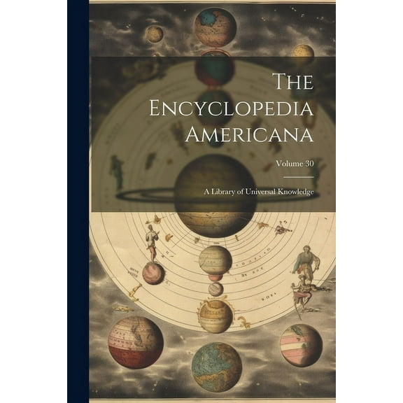 The Encyclopedia Americana : A Library of Universal Knowledge; Volume 30 (Paperback)