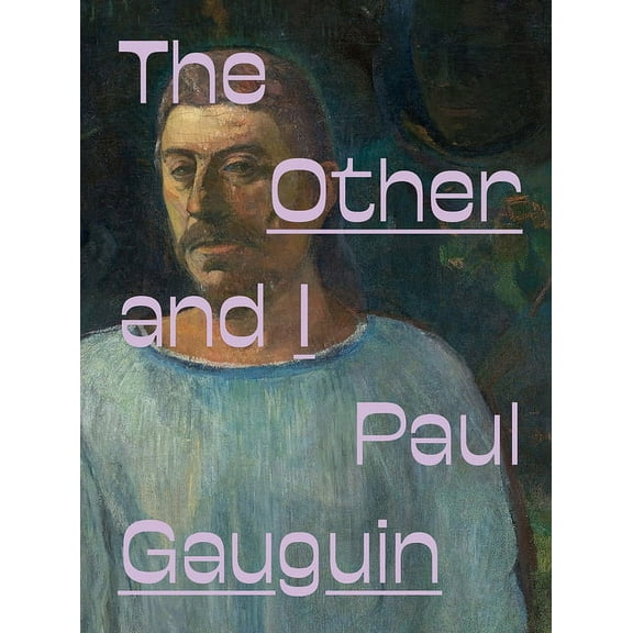 Paul Gauguin: The Other and I, (Hardcover)