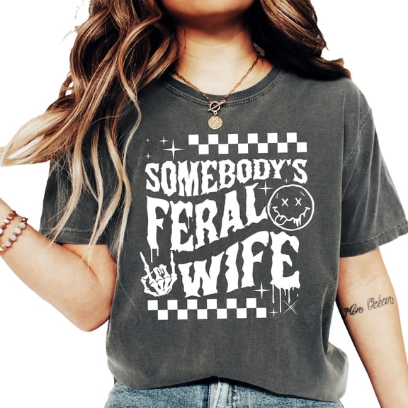 Funny Somebody's Feral Wife Tee for Women Pepper Shirt Adult 2X-Large