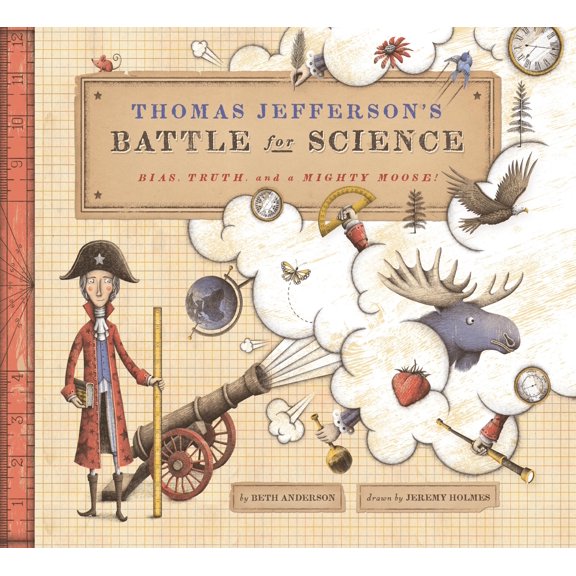 Pre-Owned Thomas Jefferson's Battle for Science: Bias, Truth, and a Mighty Moose! (Hardcover) 1635926203 9781635926200