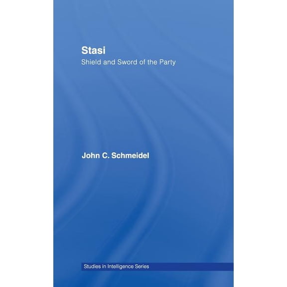 Studies in Intelligence Stasi: Shield and Sword of the Party, (Hardcover)