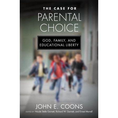 Catholic Schools and the Common Good The Case for Parental Choice: God, Family, and Educational Liberty, (Hardcover)
