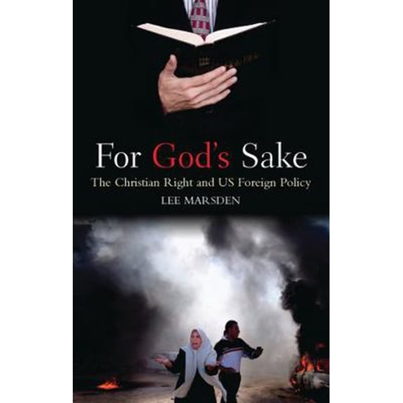 Pre-Owned For God's Sake: The Christian Right and US Foreign Policy (Paperback) 1842778854 9781842778852