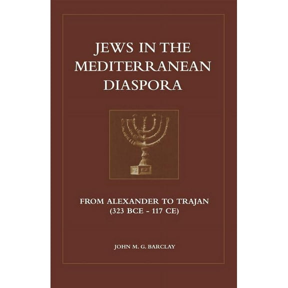 Jews in the Mediterranean Diaspora: From Alexander to Trajan (323 Bce to 117 Ce), (Paperback)