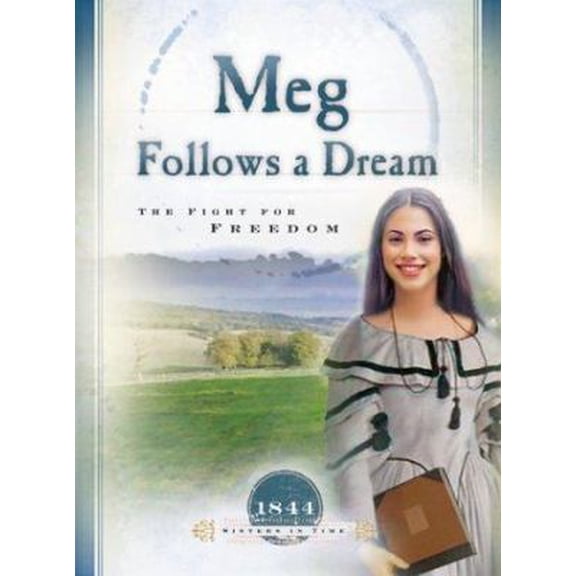 Pre-Owned Meg Follows a Dream: The Fight for Freedom (1844) (Sisters in Time #11) (Paperback) 1593102054 9781593102050