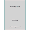 thumbnail image 1 of Pre-Owned A Painted Tale (Hardcover) 0812053583 9780812053586, 1 of 1