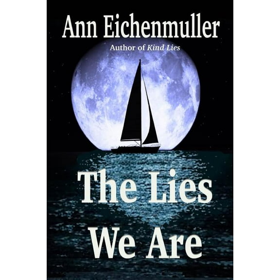 The Lies We Are: A Sandi Beck Murder Mystery (Paperback) by Ann Eichenmuller