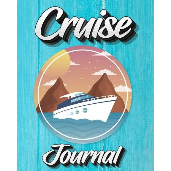 Cruise Journal: A Daily Journal to Record Your Cruise Ship Vacation Adventures, (Paperback)