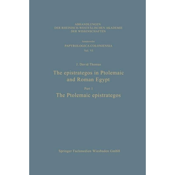 Abhandlungen Der Nordrhein-WestfÃ¤lischen The Epistrategos in Ptolemaic and Roman Egypt: The Ptolemaic Epistrategos, Book 6, (Paperback)