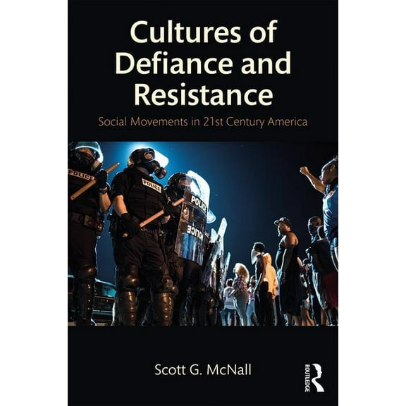 Cultures of Defiance and Resistance: Social Movements in 21st-Century America, (Paperback)
