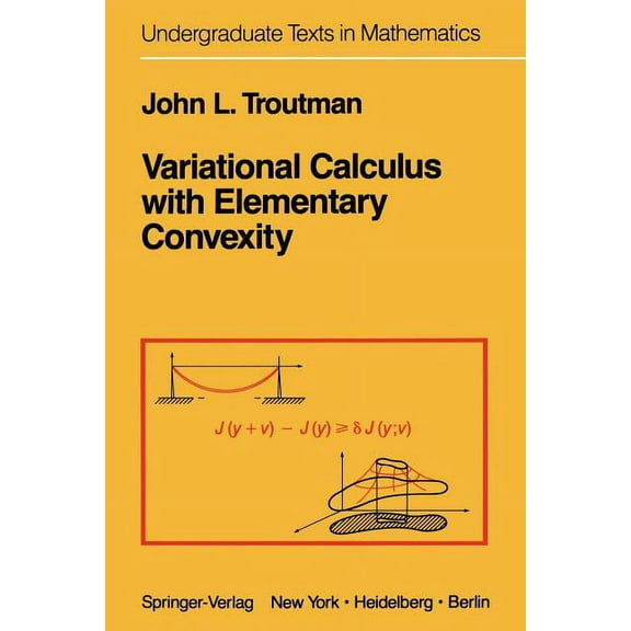 Undergraduate Texts in Mathematics Variational Calculus with Elementary Convexity, (Paperback)