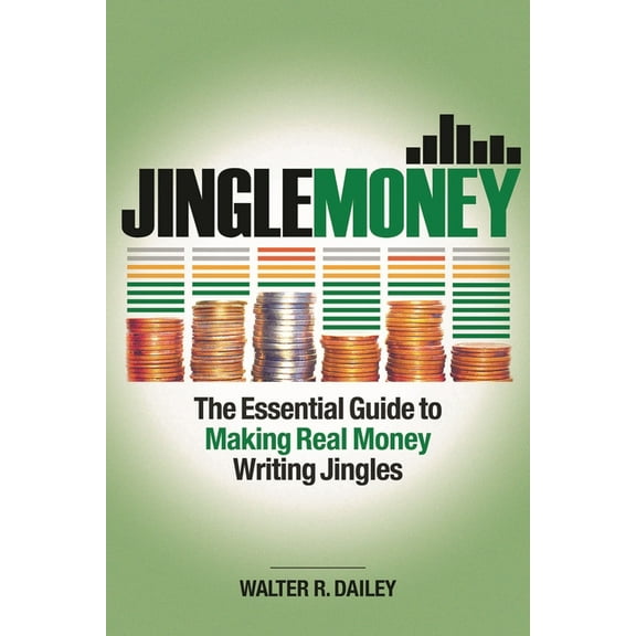 Jinglemoney: The Essential Guide to Making Real Money Writing Jingles, (Paperback)
