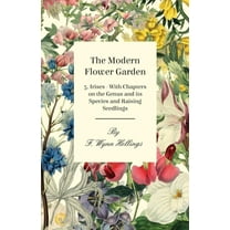 The Modern Flower Garden - 5. Irises - With Chapters on the Genus and its Species and Raising Seedlings, (Paperback)