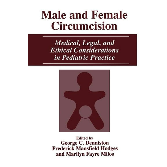 Male and Female Circumcision: Medical, Legal, and Ethical Considerations in Pediatric Practice, (Hardcover)