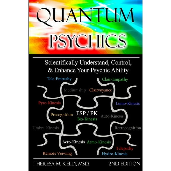 Quantum Psychics - Scientifically Understand, Control and Enhance Your Psychic Ability, (Paperback)