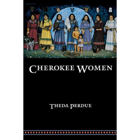 Indians of the Southeast Cherokee Women: Gender and Culture Change, 1700-1835, (Paperback)