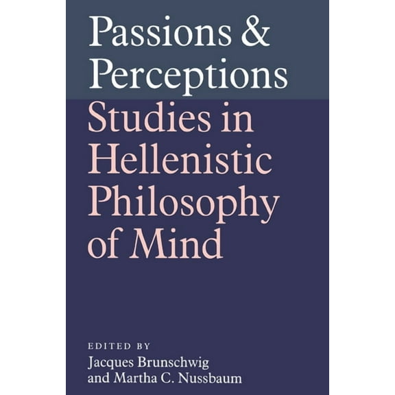 Passions and Perceptions: Studies in Hellenistic Philosophy of Mind, (Hardcover)