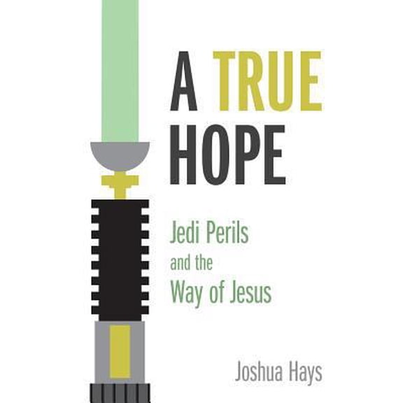 Pre-Owned A True Hope: Jedi Perils and the Way of Jesus (Paperback) 1573127701 9781573127707
