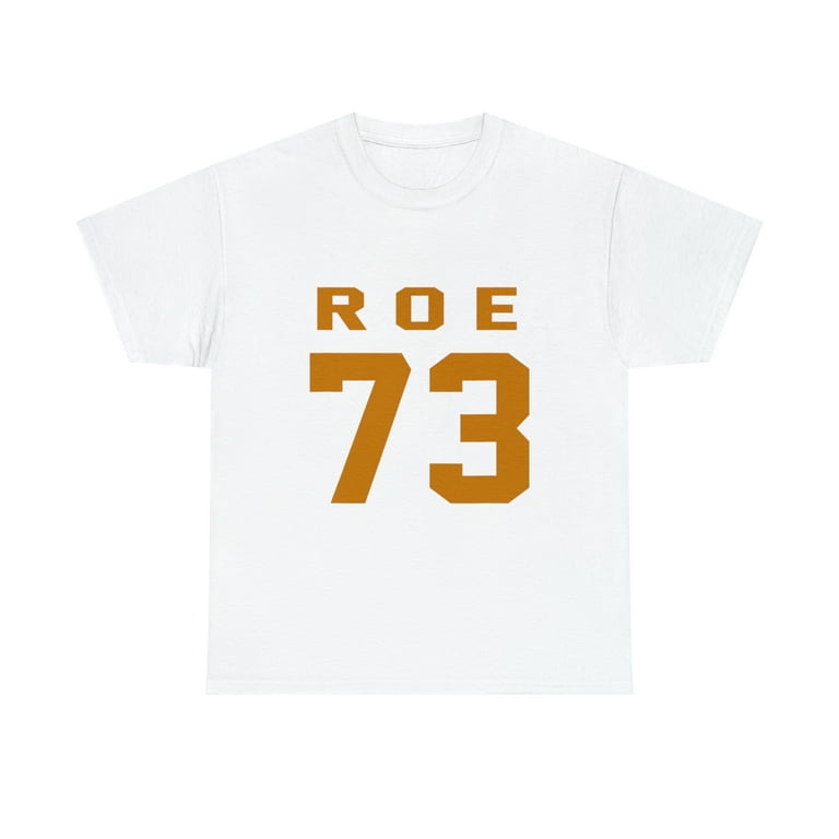 1973 - Roe V. Wade Shirt 1973 - Roe V. Wade Shirt